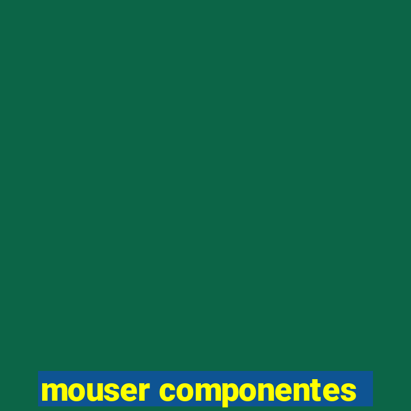 mouser componentes